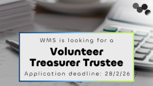 WMS is looking for a volunteer Treasurer Trustee