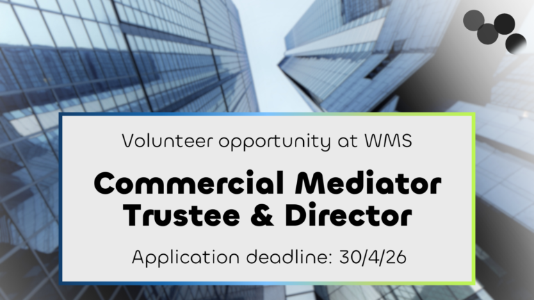 Skyscrapers background with text: "Volunteer opportunity at WMS - Mediation Trustee & Commercial Mediator Director. Application deadline: 30/4/26.